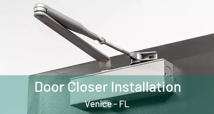  Door Closer Installation Venice - FL