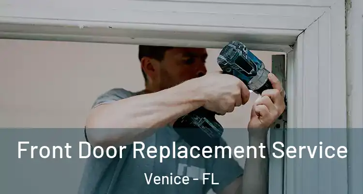  Front Door Replacement Service Venice - FL