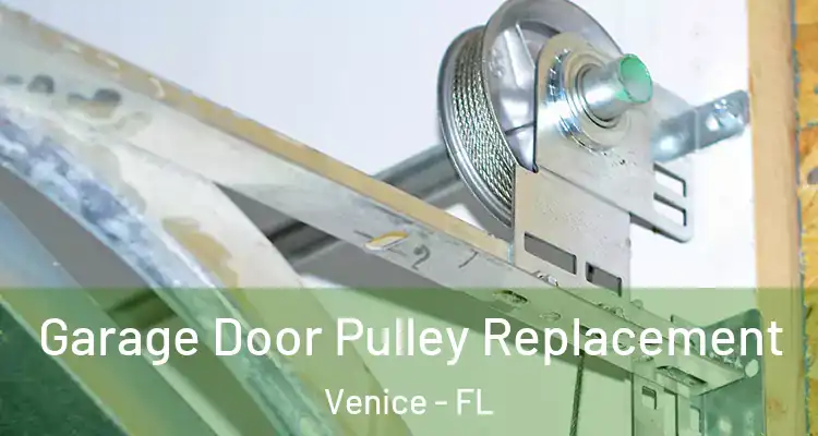  Garage Door Pulley Replacement Venice - FL