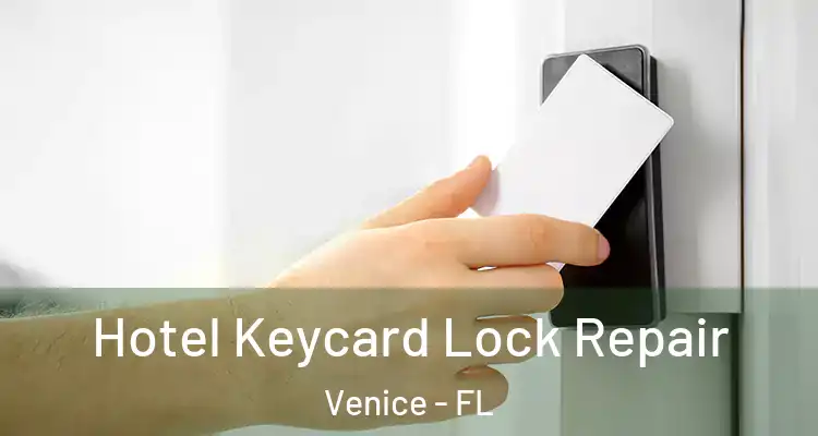  Hotel Keycard Lock Repair Venice - FL