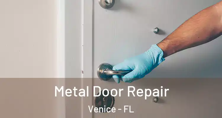  Metal Door Repair Venice - FL