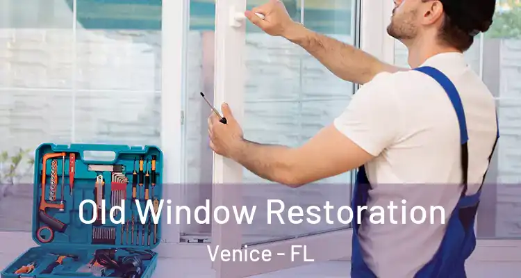  Old Window Restoration Venice - FL