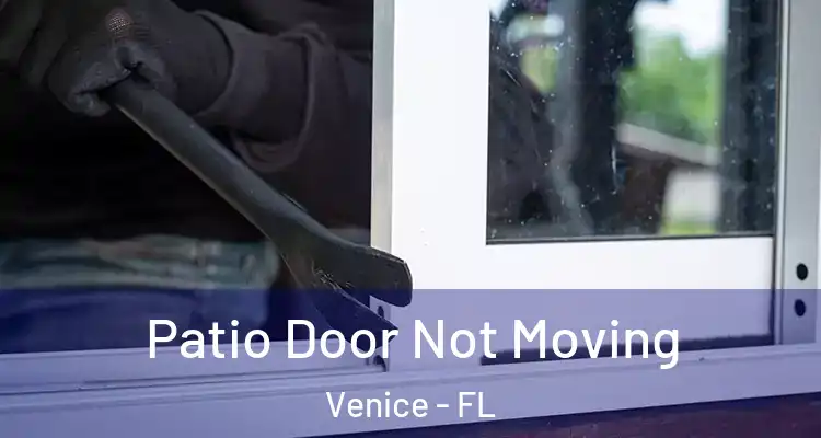  Patio Door Not Moving Venice - FL