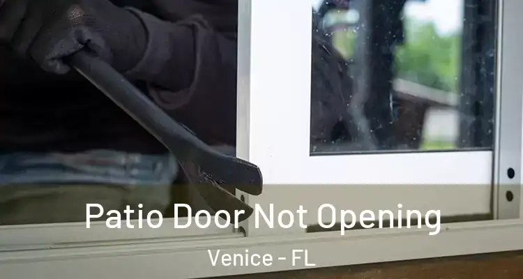  Patio Door Not Opening Venice - FL