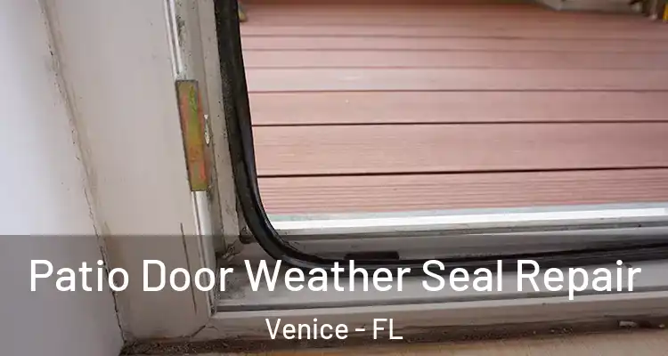  Patio Door Weather Seal Repair Venice - FL