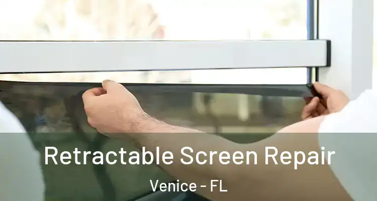  Retractable Screen Repair Venice - FL