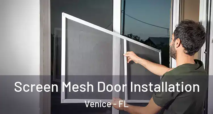  Screen Mesh Door Installation Venice - FL