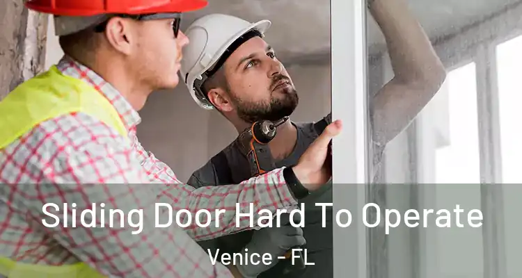  Sliding Door Hard To Operate Venice - FL
