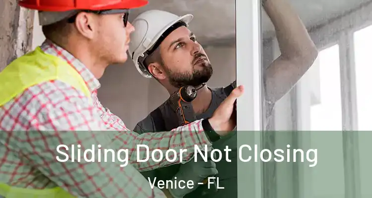  Sliding Door Not Closing Venice - FL